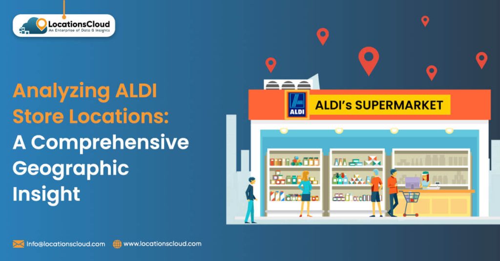 Analyzing Aldi Store Locations: A Comprehensive Geographic Insight