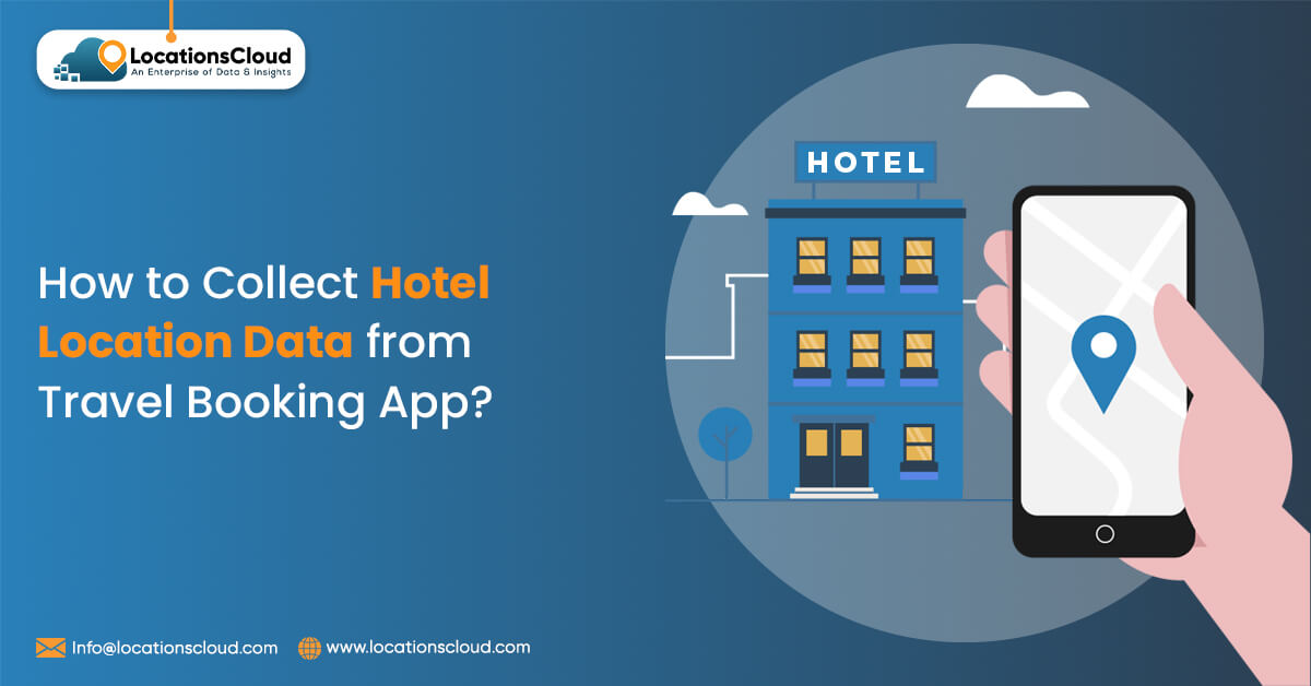 How To Scrape Hotel Location Data From Travel Booking App?