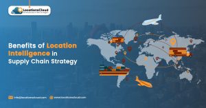 How Does Location Intelligence Help in Optimizing Supply Chain Strategy?